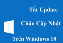 Cách tắt update Windows 10, chặn cập nhật Win 10 vĩnh viễn
