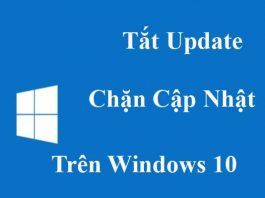 Cách tắt update Windows 10, chặn cập nhật Win 10 vĩnh viễn