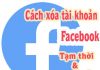 Hướng Dẫn Cách Xóa Tài Khoản Facebook Tạm Thời & Vĩnh Viễn