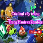 danh sách cây trong plants vs zombies 2 phần 3