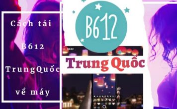 Cách tải B612 Trung Quốc về điện thoại Android, iPhone tải B612 trung quốc