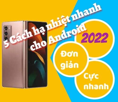 5 Cách hạ nhiệt nhanh cho điện thoại Android 2022 bạn nên biết cách hạ nhiệt nhanh điện thoại Android