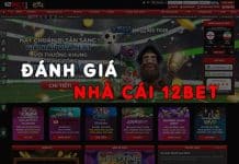 Review nhà cái 12BET có uy tín, đáng tin cậy để tham gia không? Review nhà cái 12BET 1
